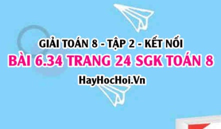 Bài 6.34 trang 24 Toán 8 Tập 2 Kết nối tri thức